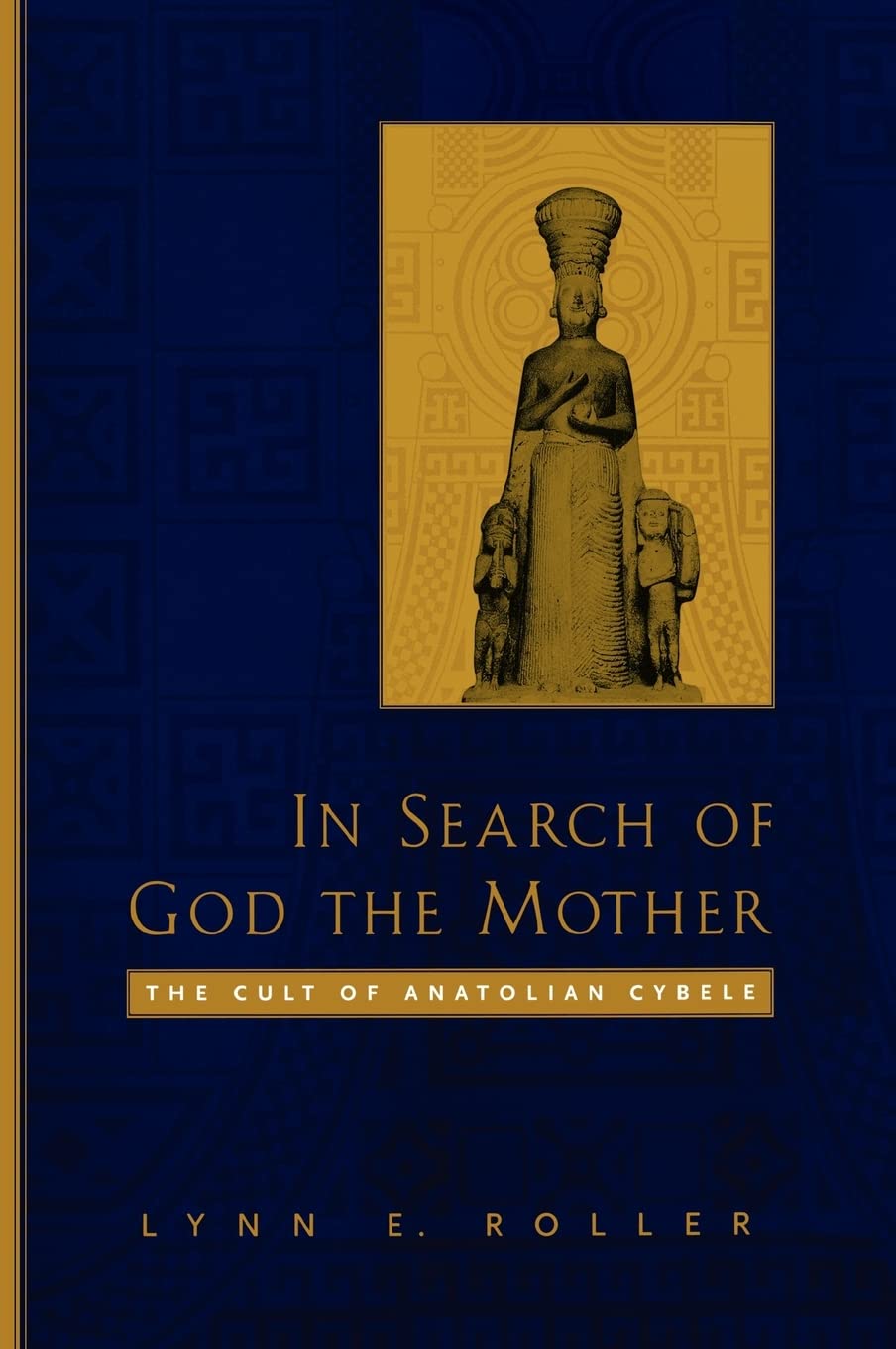 In Search of God the Mother: The Cult of Anatolian Cybele Social Sciences