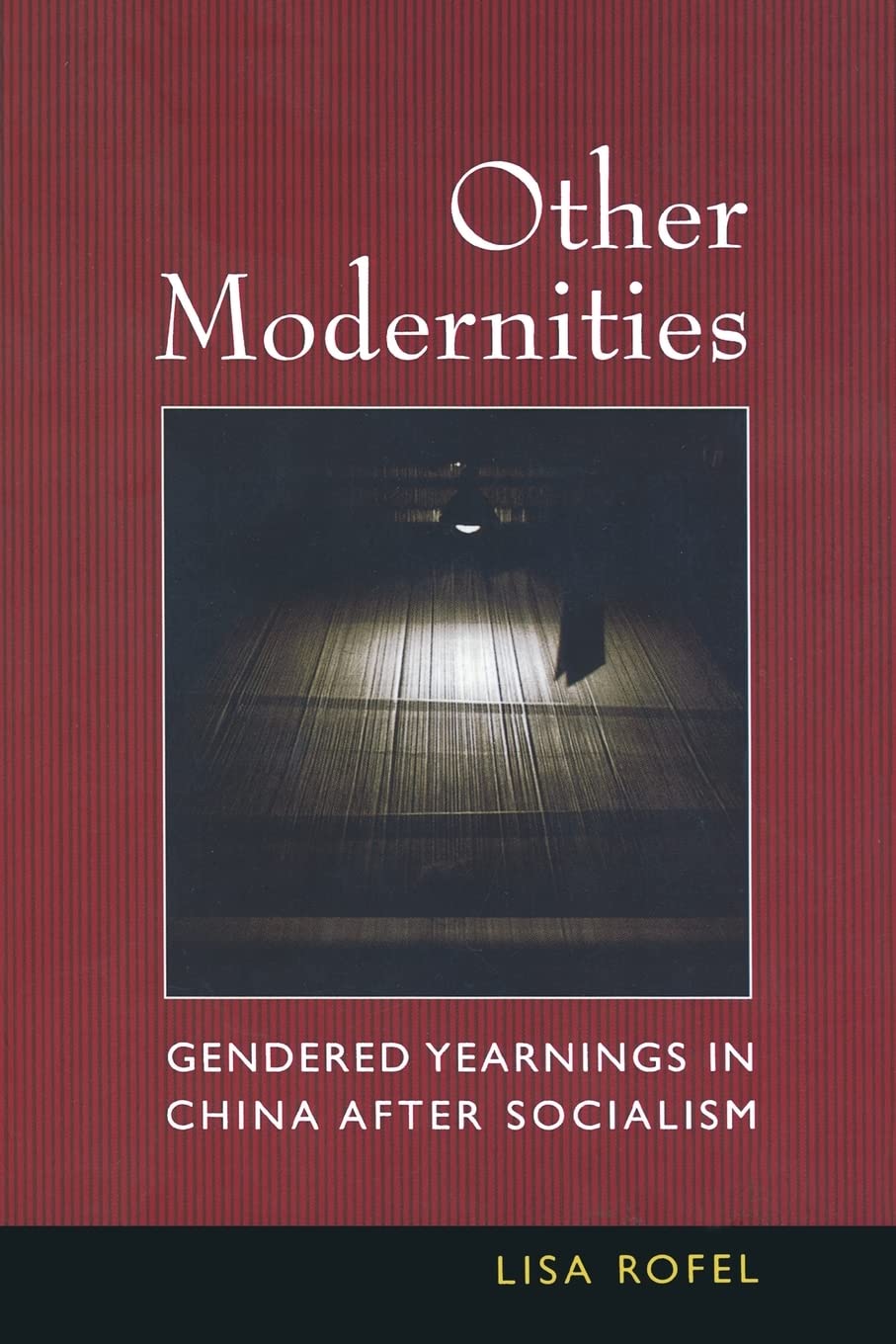 Other Modernities: Gendered Yearnings in China after Socialism Books