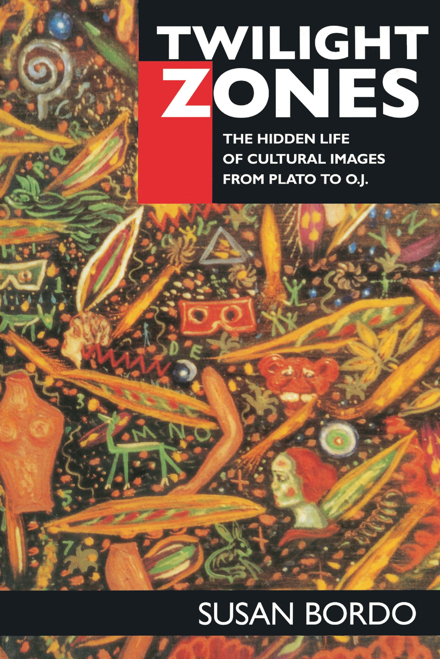 Twilight Zones: The Hidden Life of Cultural Images from Plato to O.J. Media & Communication