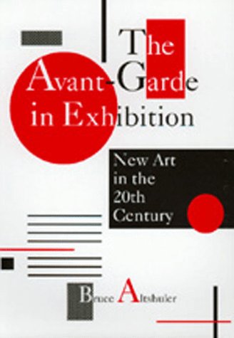 The Avant-Garde in Exhibition: New Art in the 20th Century Film, Art & Culture