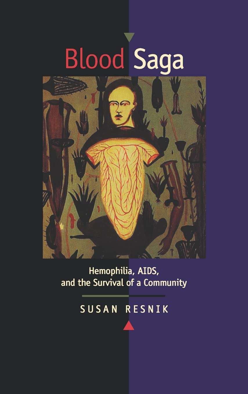 Resnik, S: Blood Saga - Hemophilia, AIDS, & the Survival of Medicine