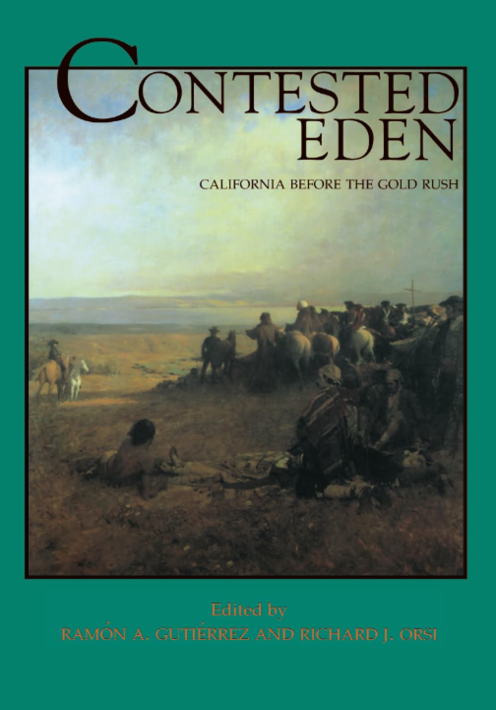 Contested Eden: California Before the Gold Rush (California History Sesquicentennial Series, Band 1) General education