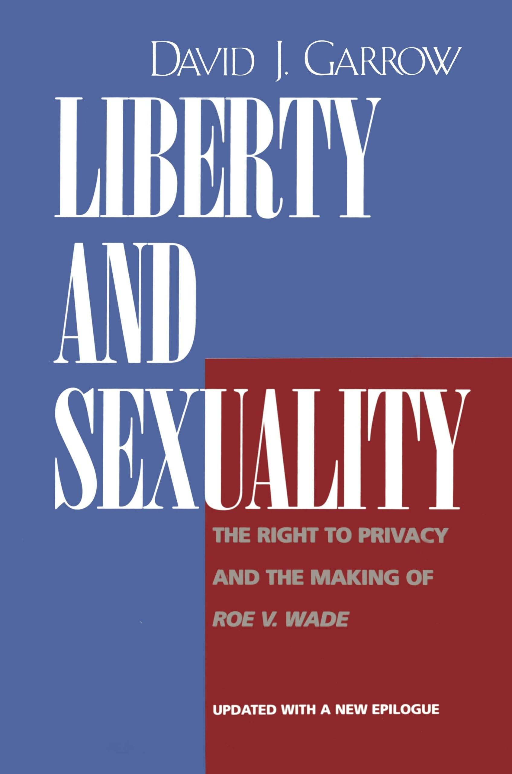 Liberty and Sexuality: The Right to Privacy and the Making of Roe V. Wade, Updated Law