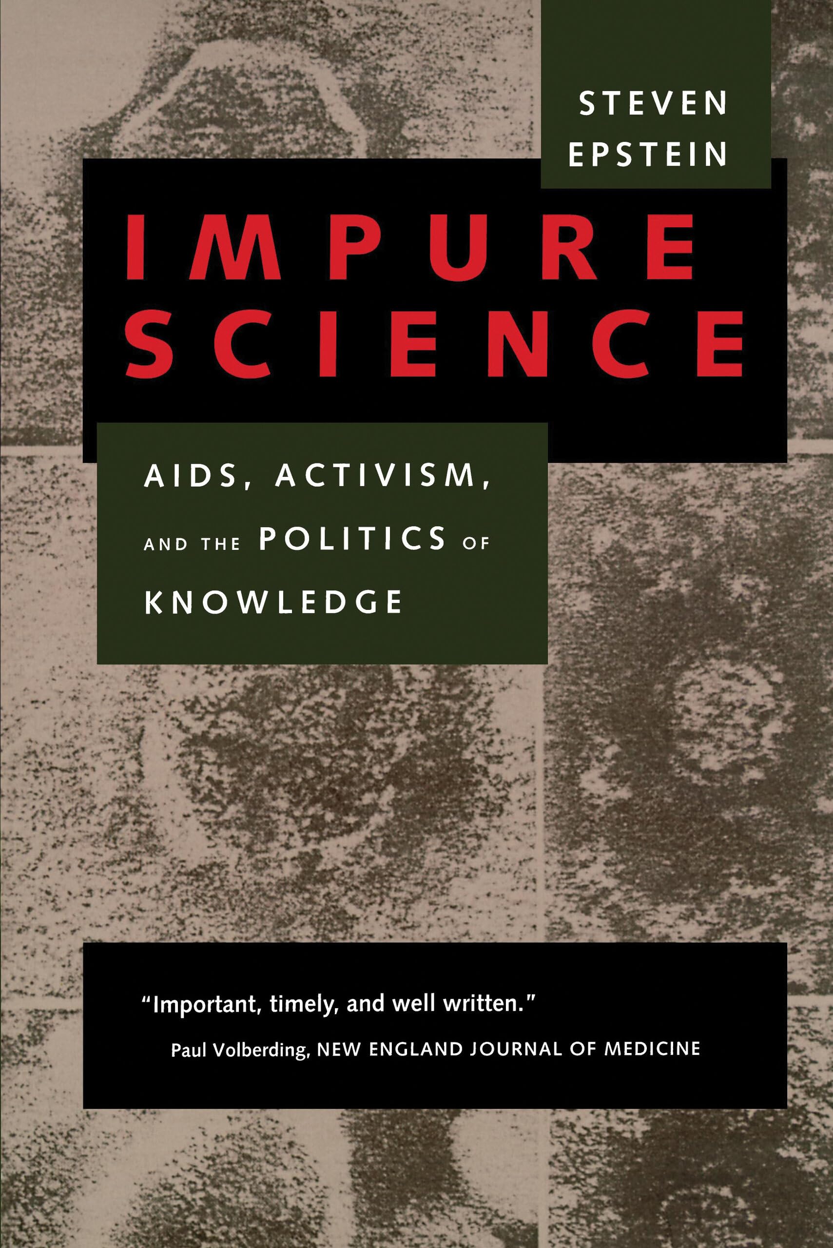 Impure Science: AIDS, Activism, and the Politics of Knowledge (Medicine and Society, 7, Band 7) Medicine