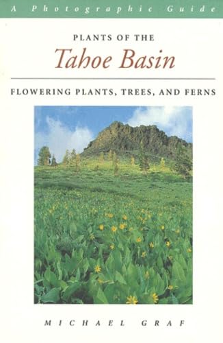 Plants of the Tahoe Basin – Flowering Plants, Trees, & Ferns – A Photographic Guide (Paper) book
