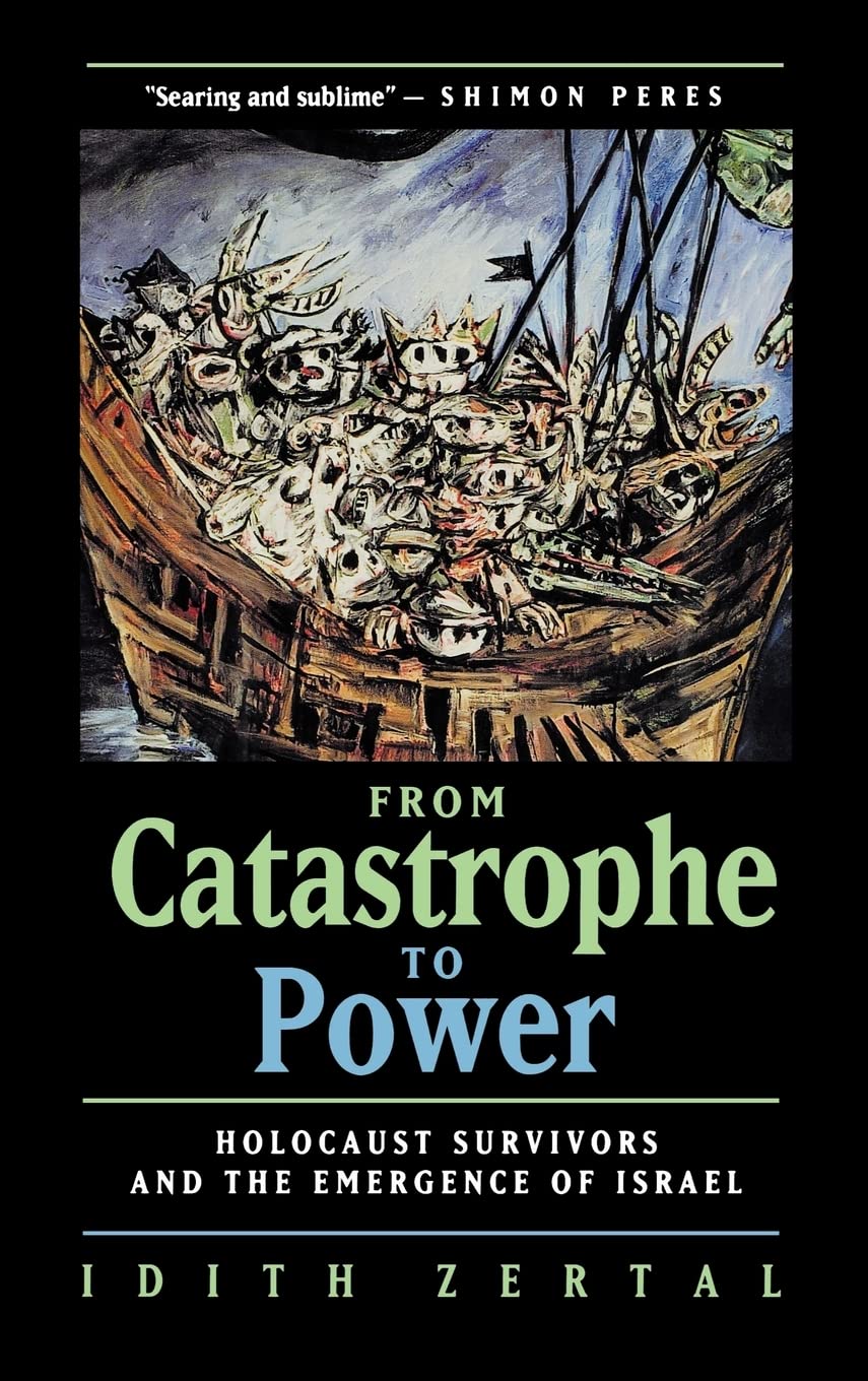 Zertal, I: From Catastrophe to Power - Holocaust Survivors & book