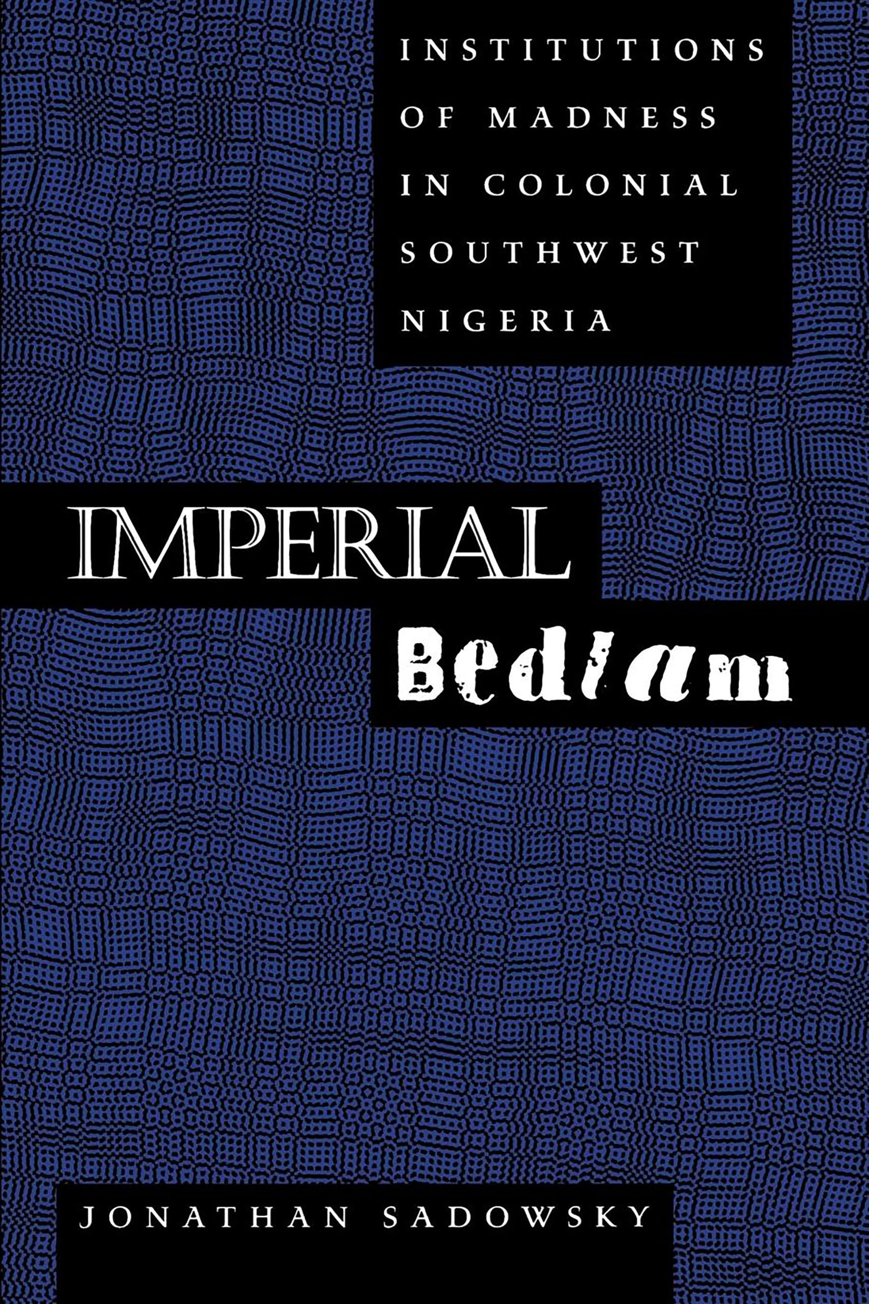 Sadowsky, J: Imperial Bedlam - Institutions of Madness in Co Medicine