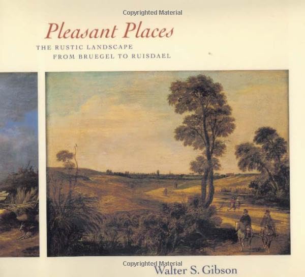 Pleasant Places: The Rustic Landscape from Bruegel to Ruisdael Film, Art & Culture