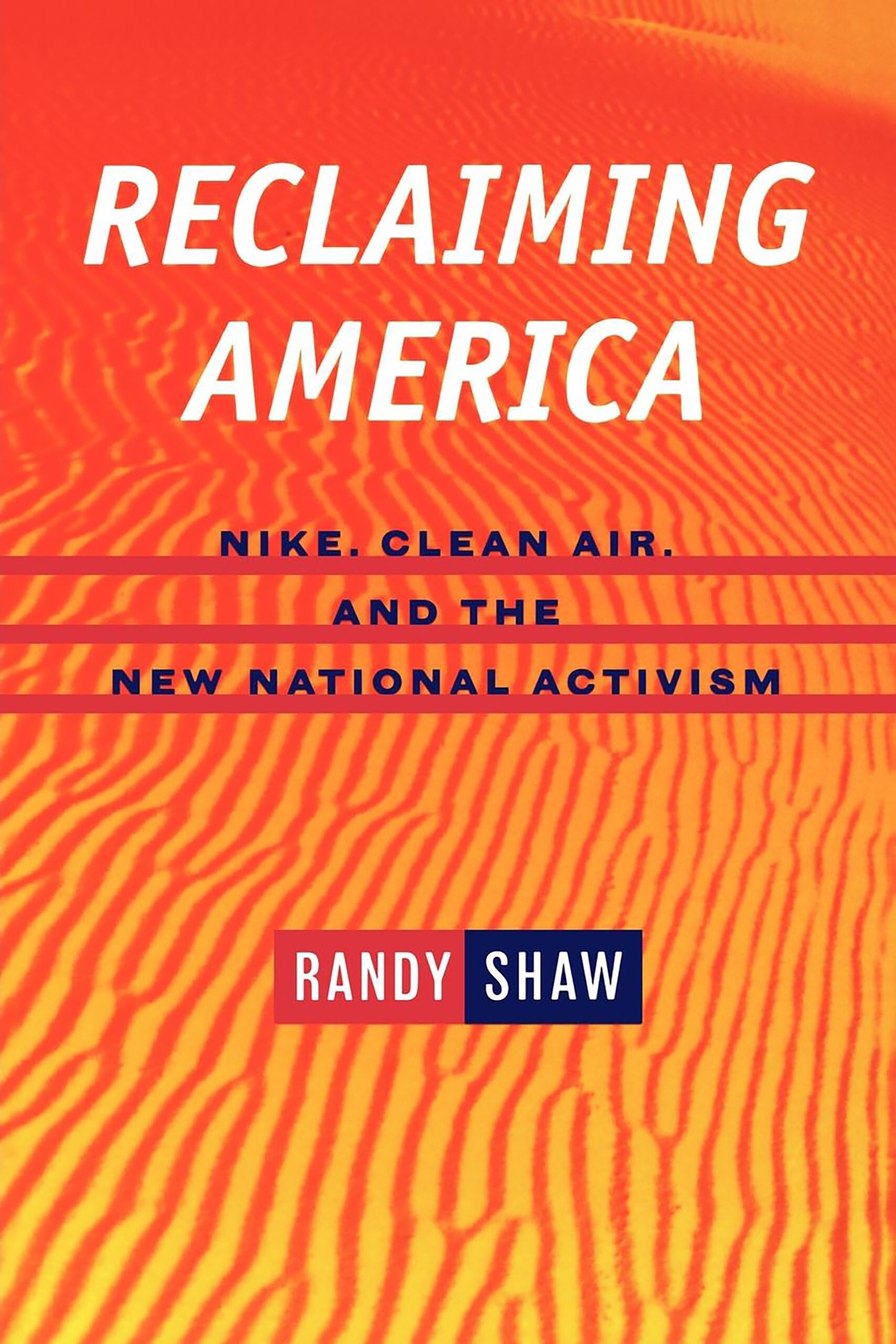 Reclaiming America: Nike, Clean Air, and the New National Activism book