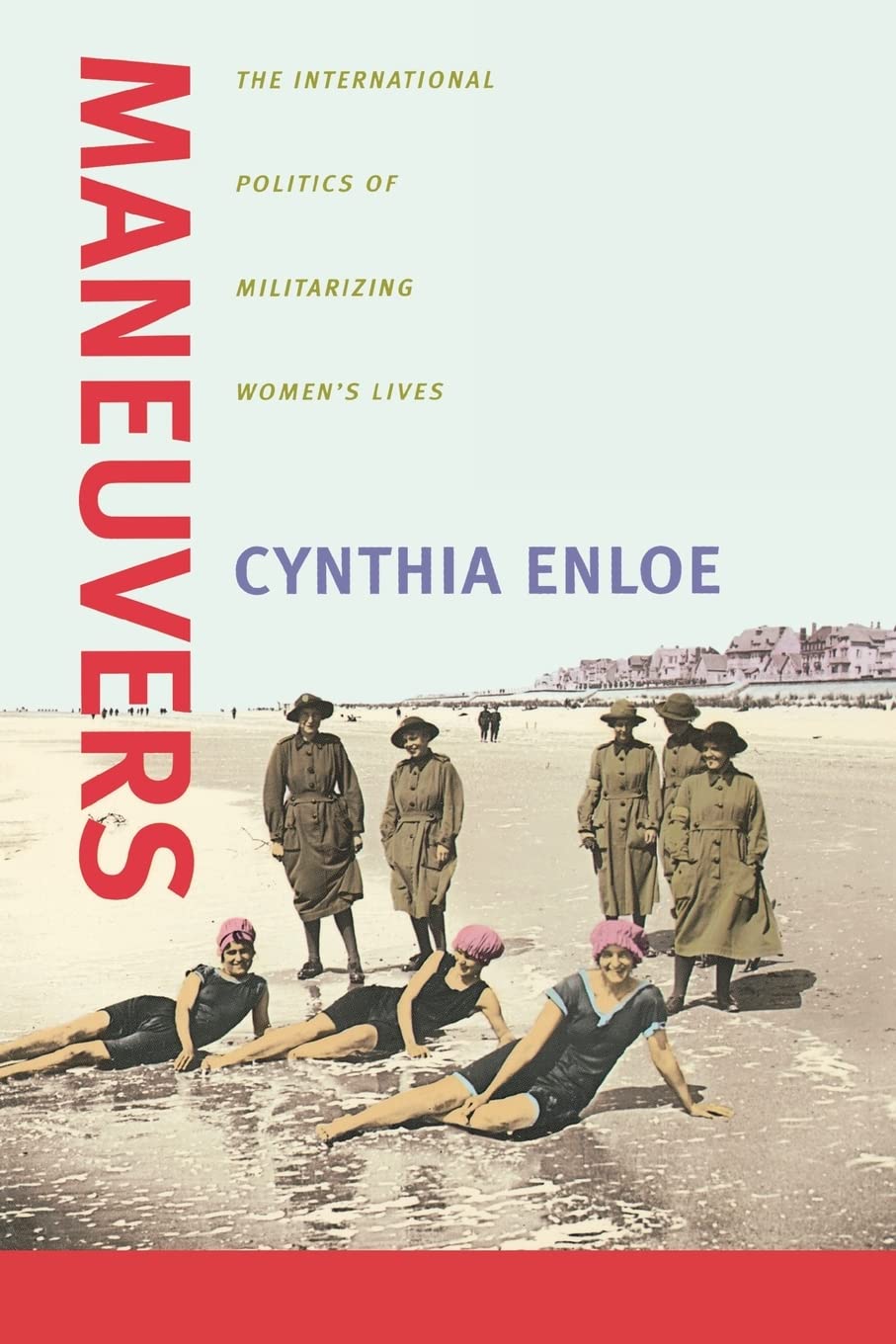 Maneuvers: The International Politics of Militarizing Women's Lives Books