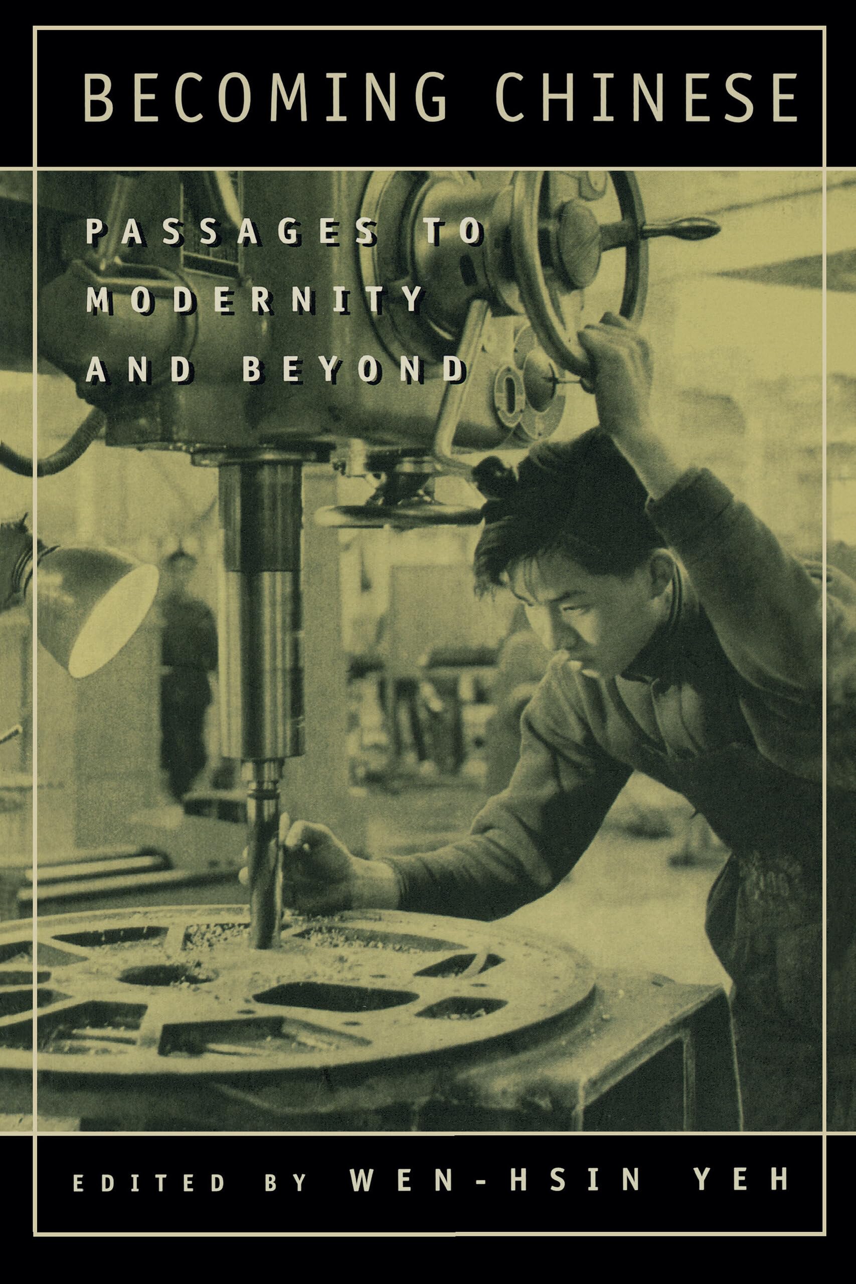 Becoming Chinese: Passages to Modernity and Beyond: Passages to Modernity and Beyond Volume 23 (Studies on China, 23, Band 23) Social Sciences
