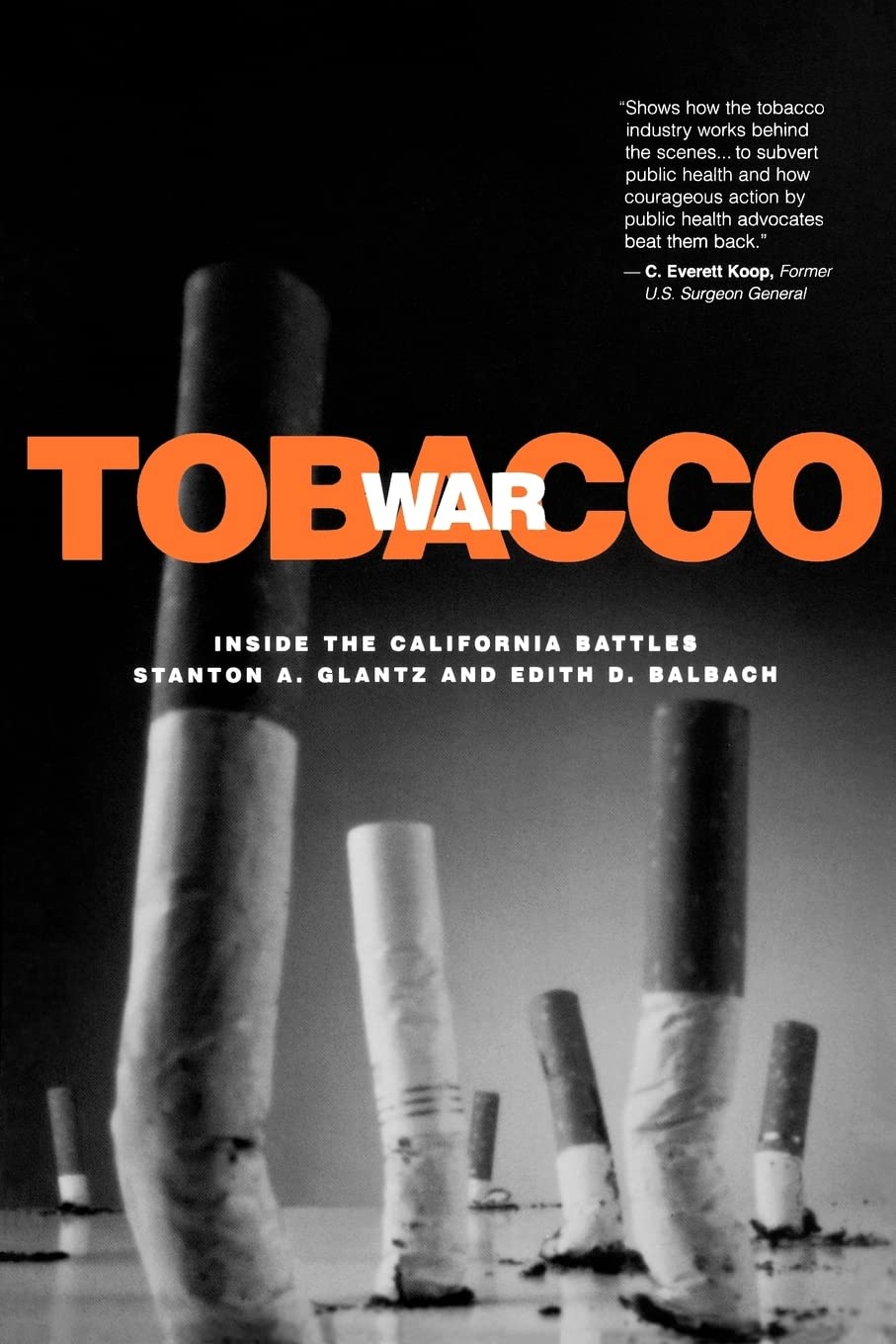 Glantz, S: Tobacco War - Inside the California Battles Medicine