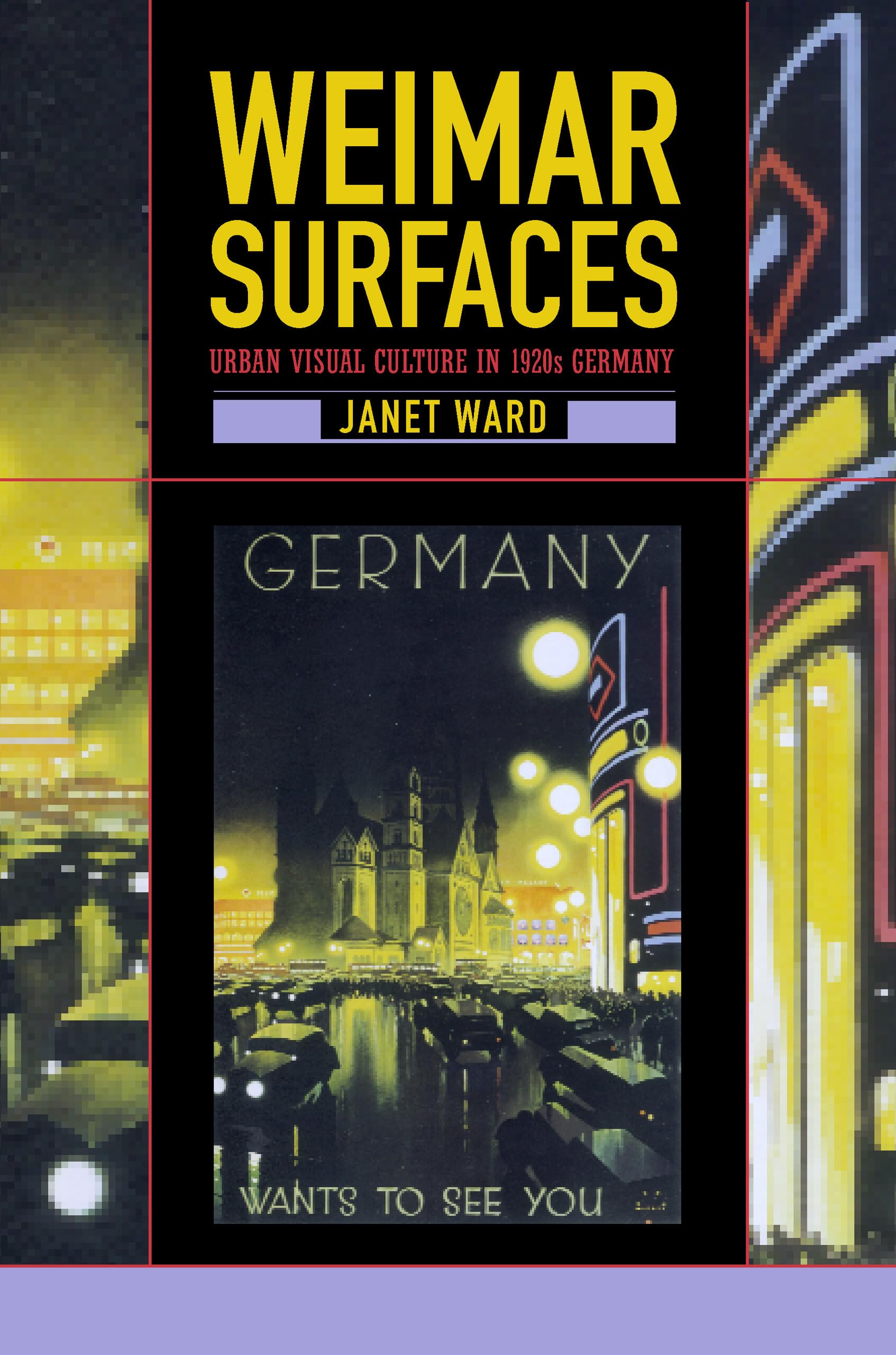 Weimar Surfaces: Urban Visual Culture in 1920s Germany (Weimar and Now: German Cultural Criticism) General education