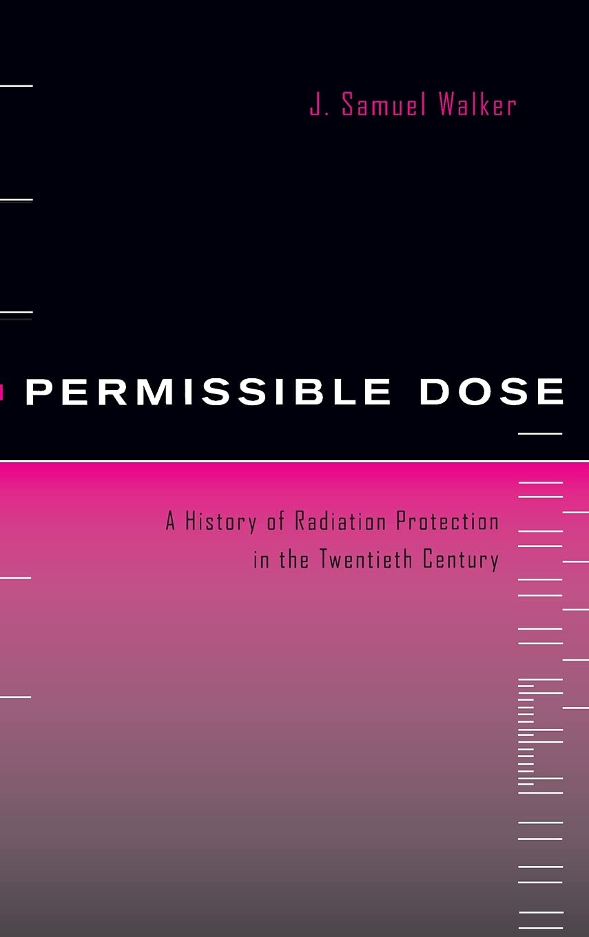 Permissible Dose: A History of Radiation Protection in the Twentieth Century Mathematics