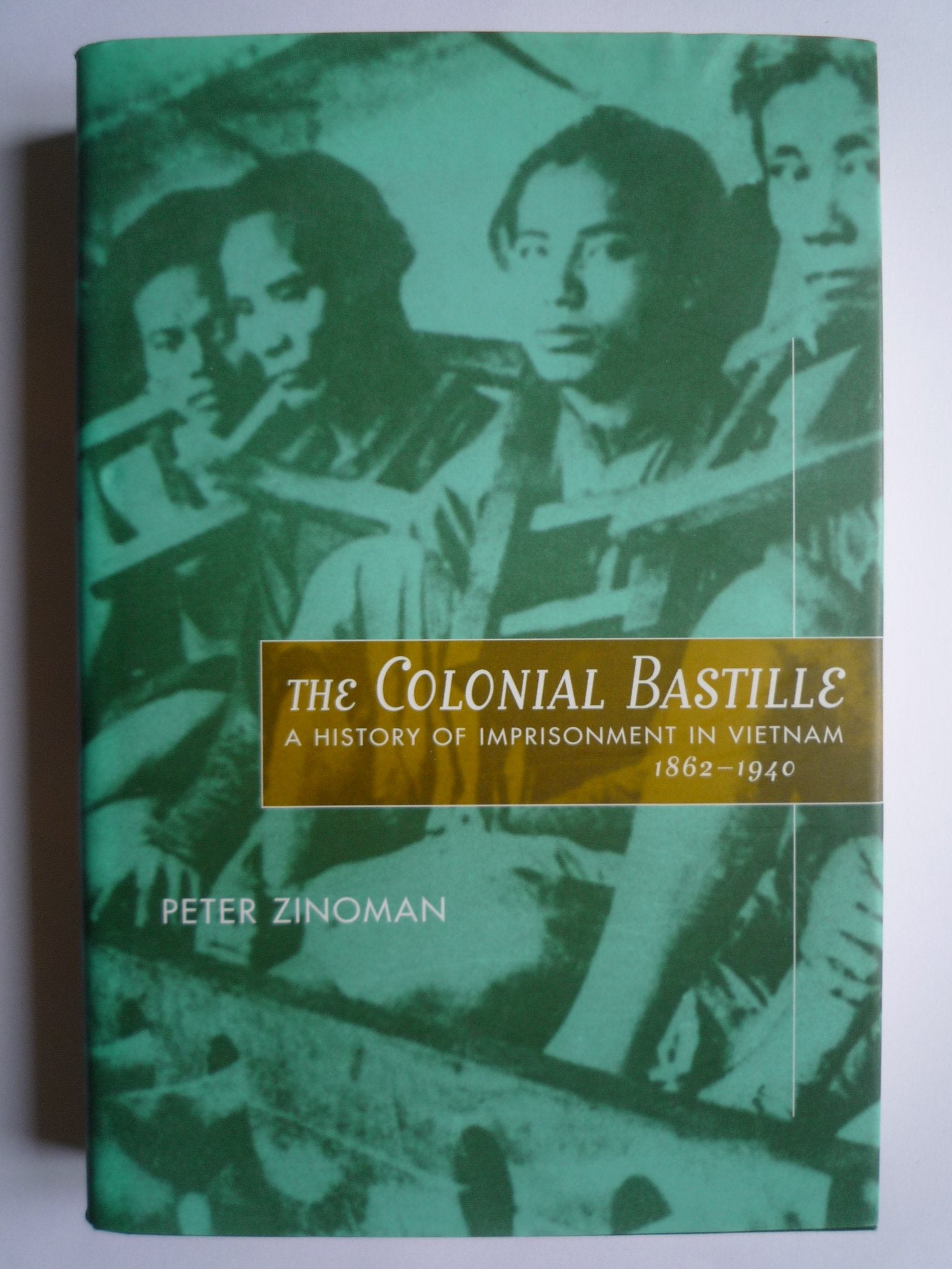 The Colonial Bastille: A History of Imprisonment in Vietnam, 1862-1940 book