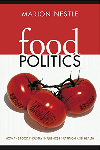 Food Politics: How the Food Industry Influences Nutrition and Health (California Studies in Food and Culture, 3, Band 3) Medicine