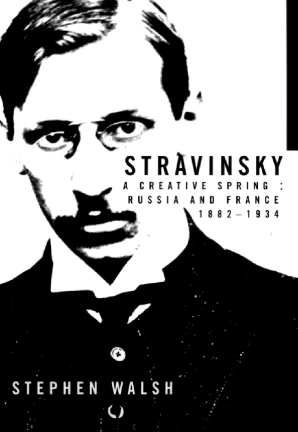 Stravinsky: A Creative Spring: Russia and France, 1882-1934 Social Sciences