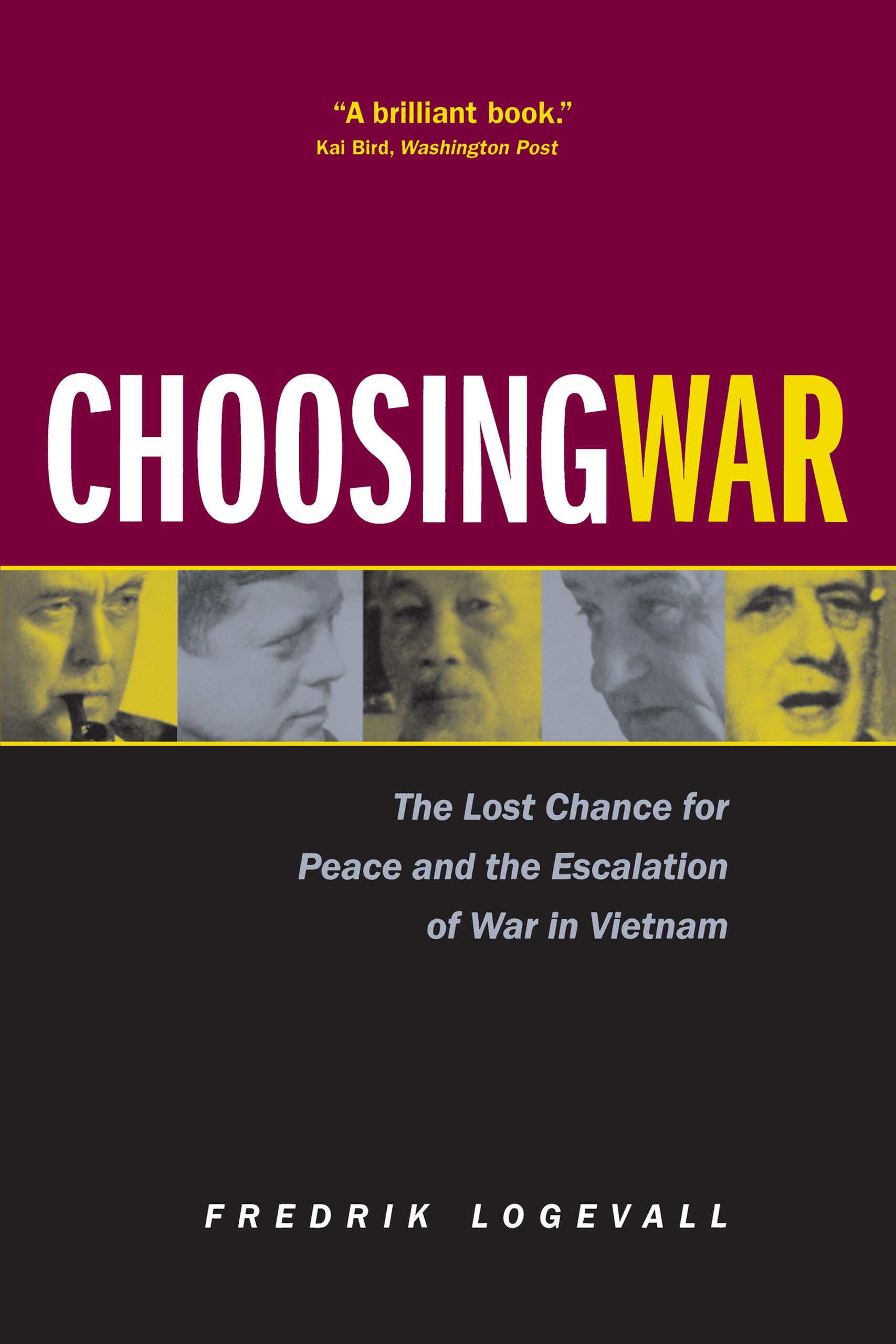 Choosing War: The Lost Chance for Peace and the Escalation of War in Vietnam Politics & History
