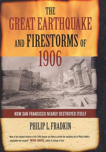 The Great Earthquake And Firestorms Of 1906: How San Francisco Nearly Destroyed Itself Books