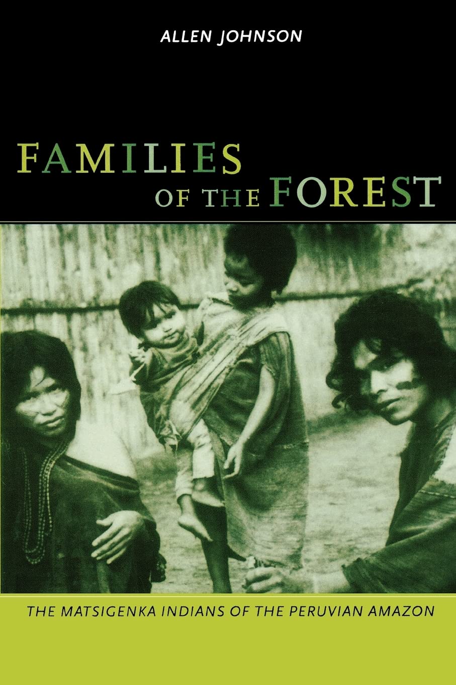 Families of the Forest: The Matsigenka Indians of the Peruvian Amazon book