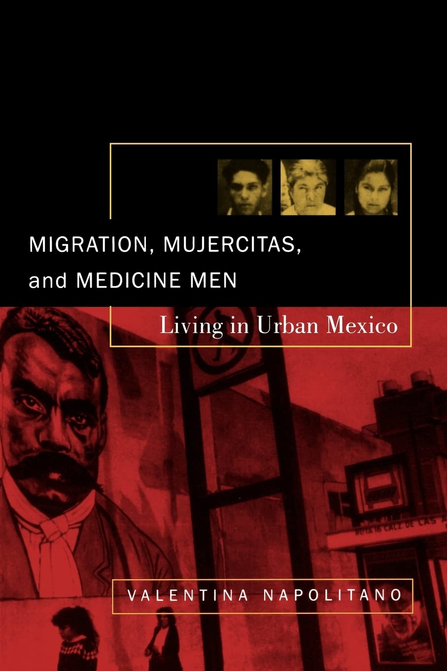 Migration, Mujercitas, and Medicine Men: Living in Urban Mexico Social Sciences
