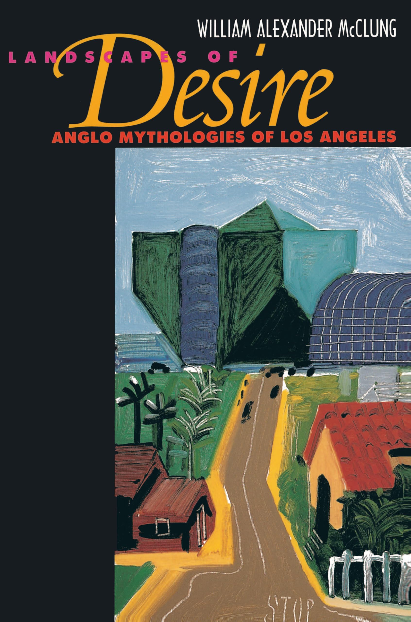 Landscapes of Desire: Anglo Mythologies of Los Angeles book