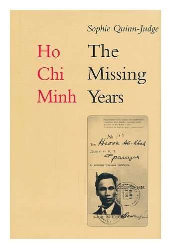 Ho Chi Minh: The Missing Years: 1919-1941 Politics & Society