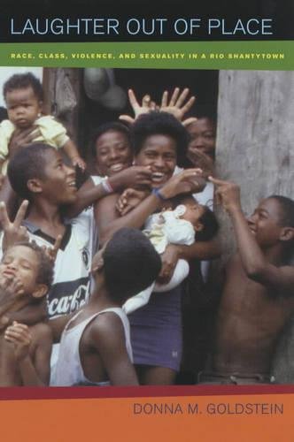 Laughter Out of Place: Race, Class, Violence, and Sexuality in a Rio Shantytown (Public Anthropology, 9, Band 9) Books