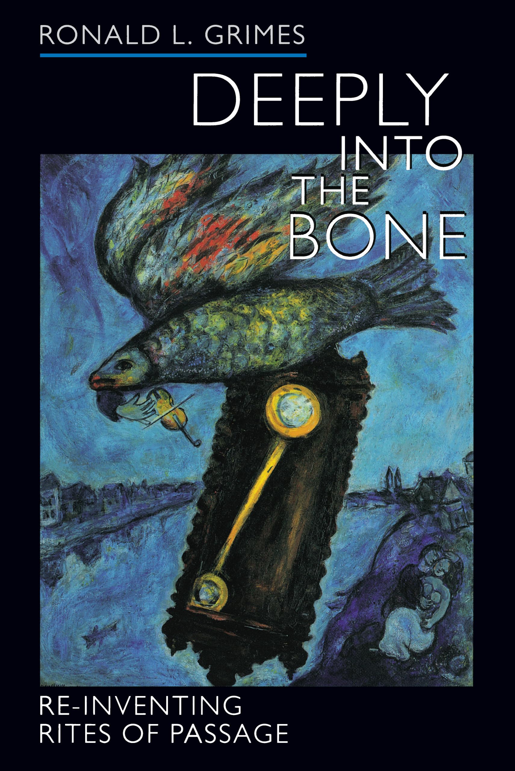 Deeply into the Bone: Re-Inventing Rites of Passage (Life Passages, 1, Band 1) Books
