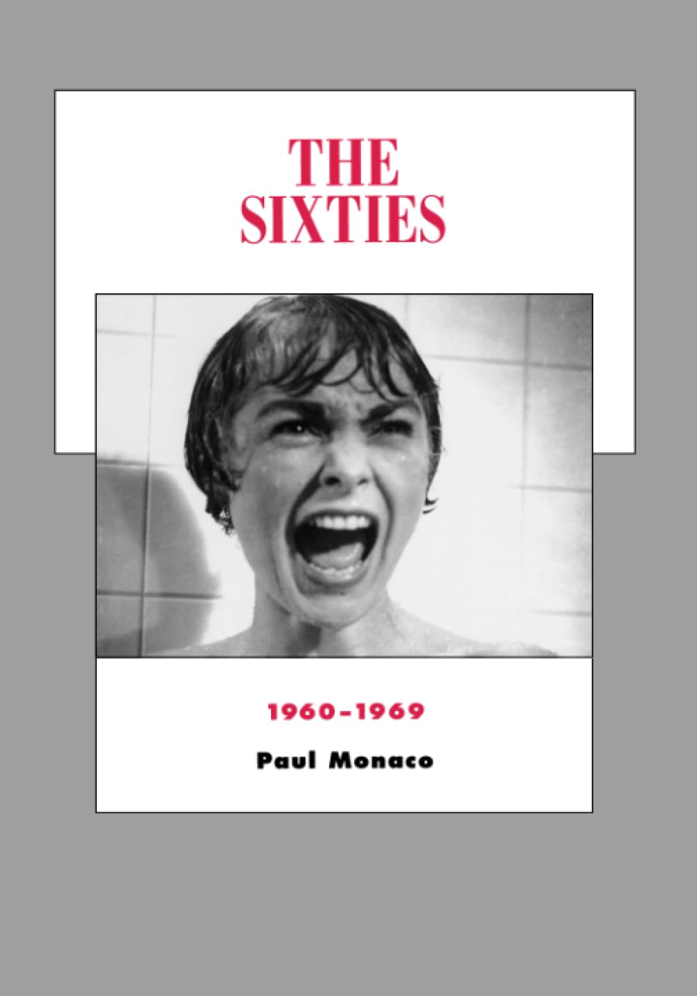 Sixties: 1960-1969: 1960-1969 Volume 8 (History of the American Cinema, Band 8) Film, Art & Culture