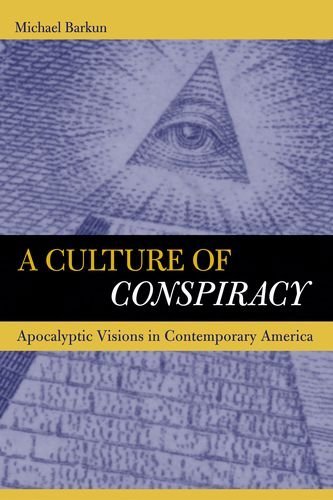 A Culture of Conspiracy: Apocalyptic Visions in Contemporary America (Comparative Studies in Religion and Society, Band 15) Social Sciences