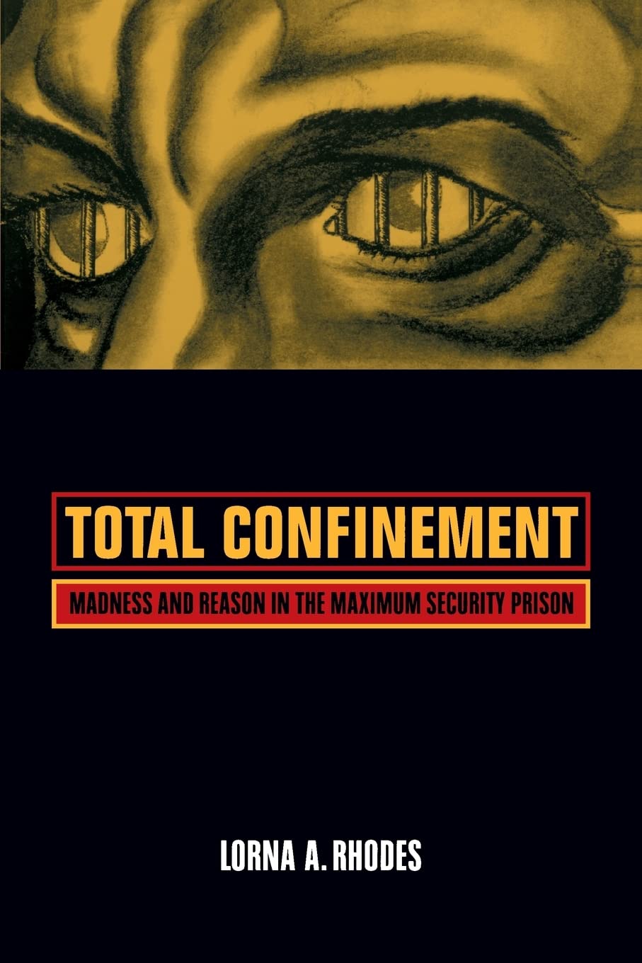 Total Confinement: Madness and Reason in the Maximum Security Prison (California Series in Public Anthropology, 7, Band 7) Law