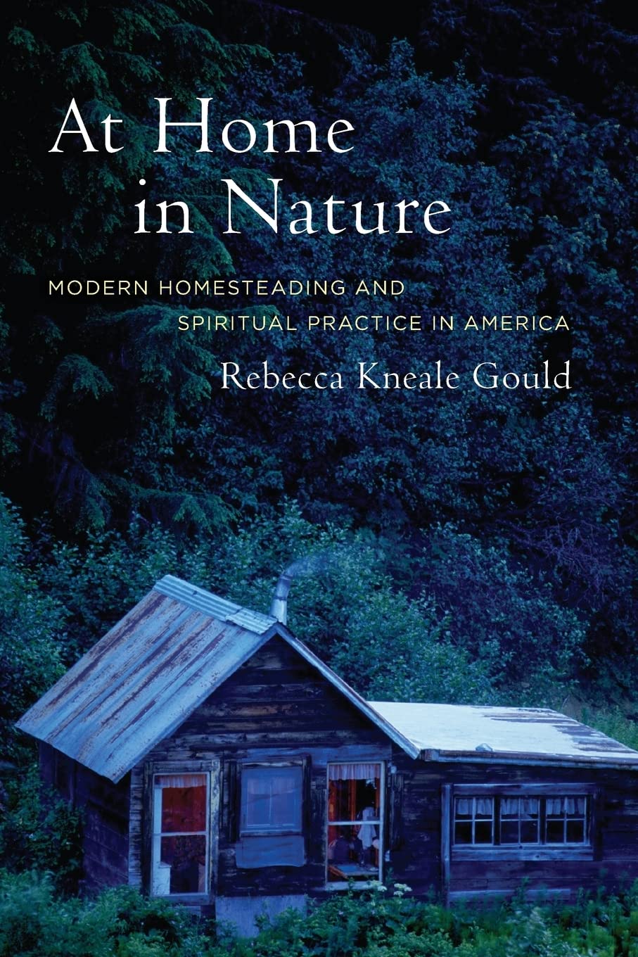 At Home in Nature: Modern Homesteading and Spiritual Practice in America General education