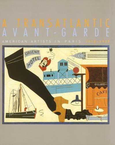 A Transatlantic Avant-Garde: American Artists in Paris, 1918-1939 Film, Art & Culture