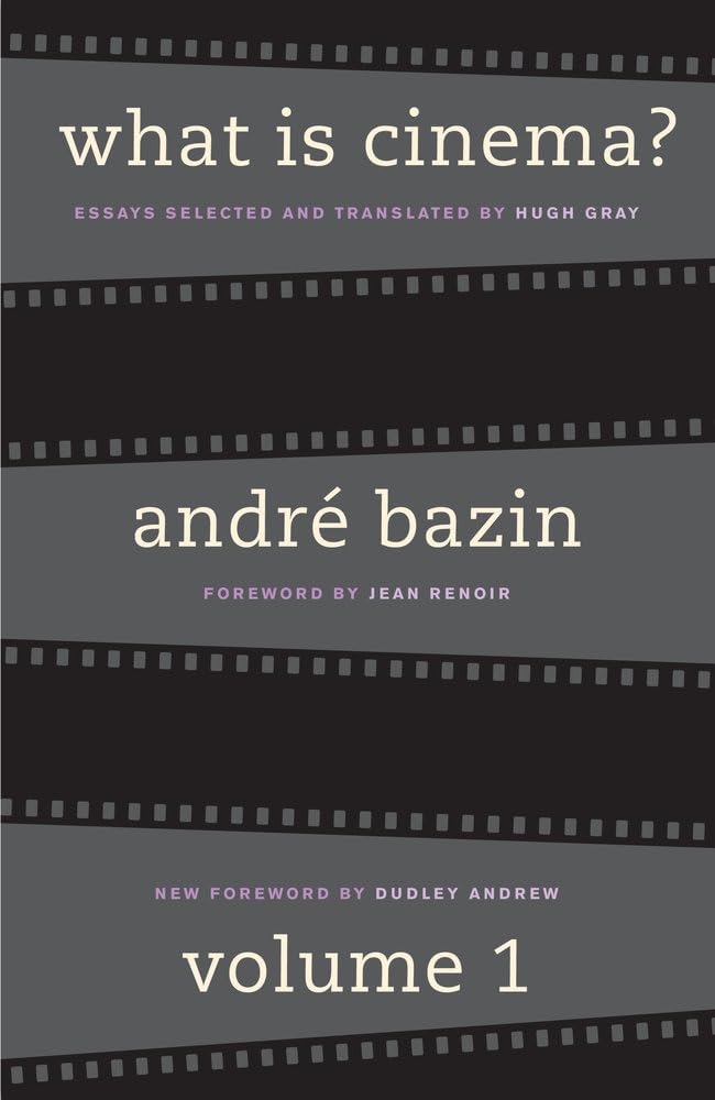 What Is Cinema?.Vol.1: Essays. Foreword by Andre Bazin, Jean Renoir and Dudley Andrew Film, Art & Culture