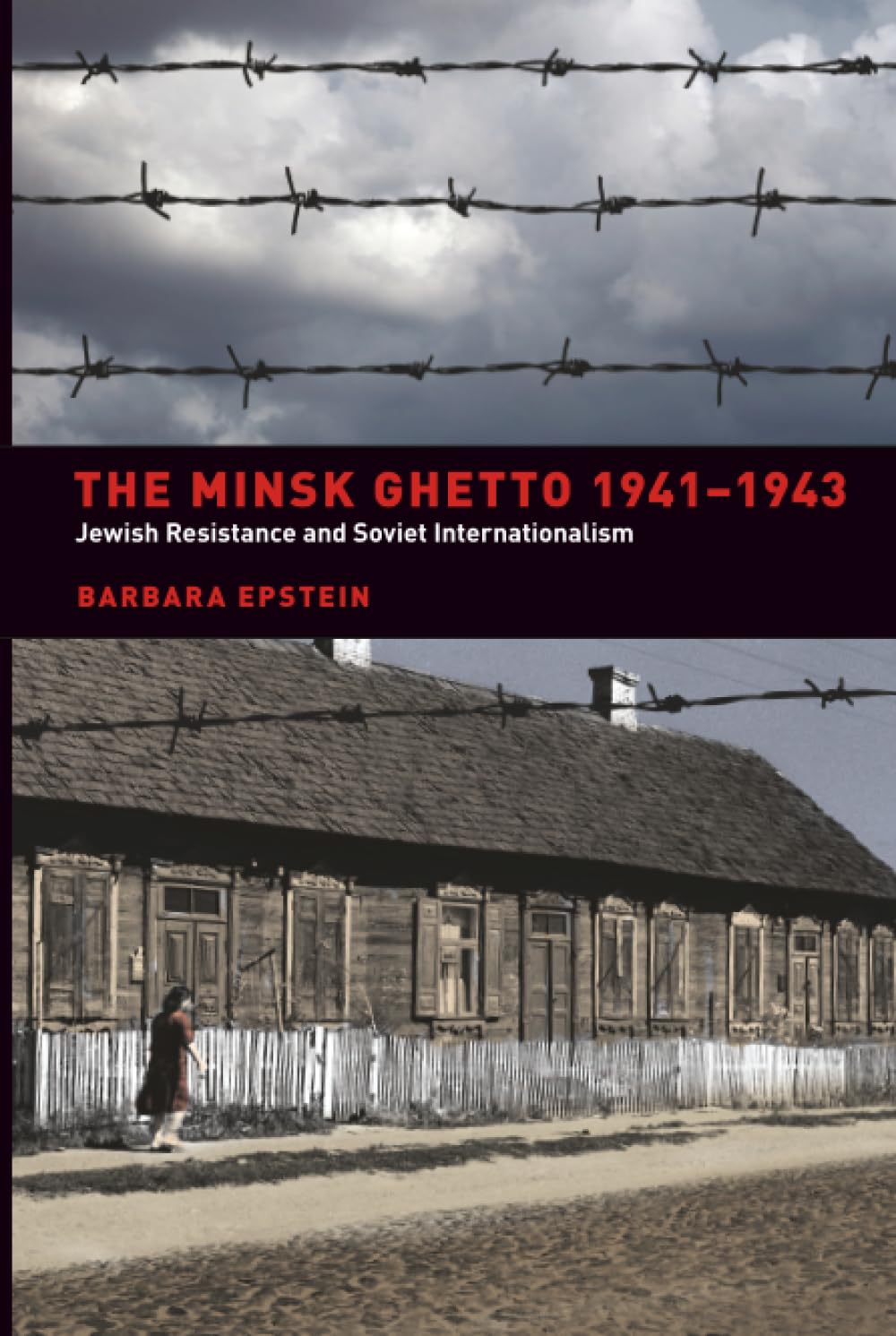 Minsk Ghetto 1941-1943: Jewish Resistance and Soviet Internationalism Social Sciences
