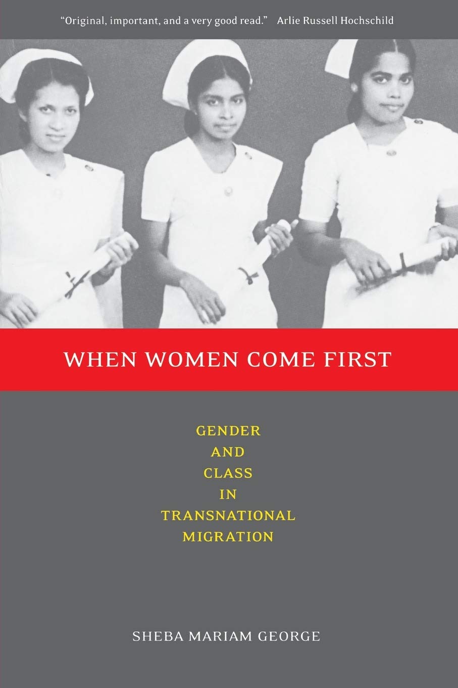 When Women Come First: Gender And Class In Transnational Migration Books