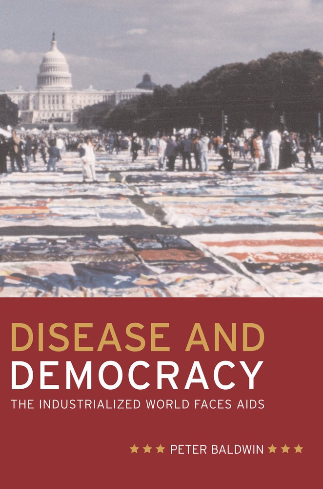 Disease And Democracy: The Industrialized World Faces Aids (California/Milbank Books on Health and the Public, 13, Band 13) Medicine