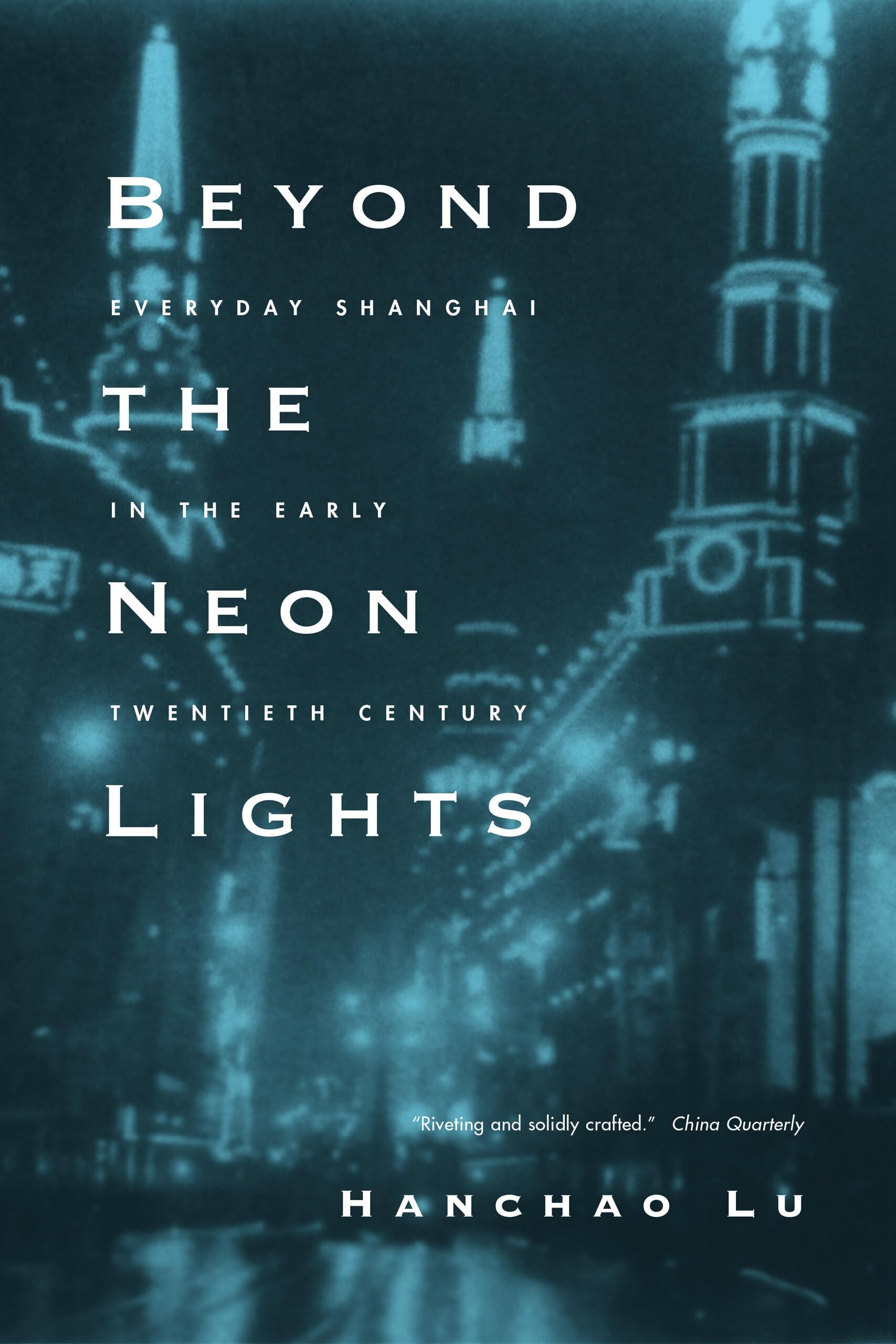 Beyond the Neon Lights: Everyday Shanghai in the Early Twentieth Century Social Sciences