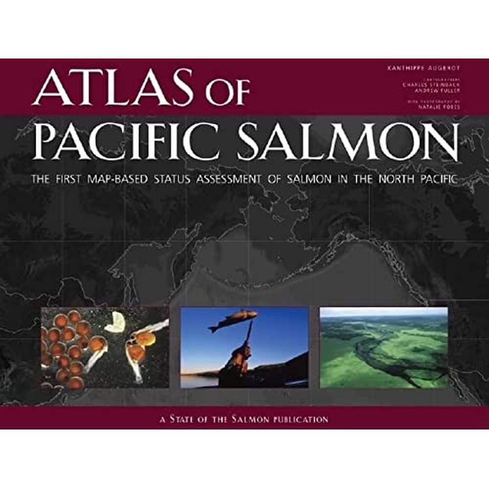 Atlas Of Pacific Salmon: The First Map-Based Status Assessment Of Salmon In The North Pacific book
