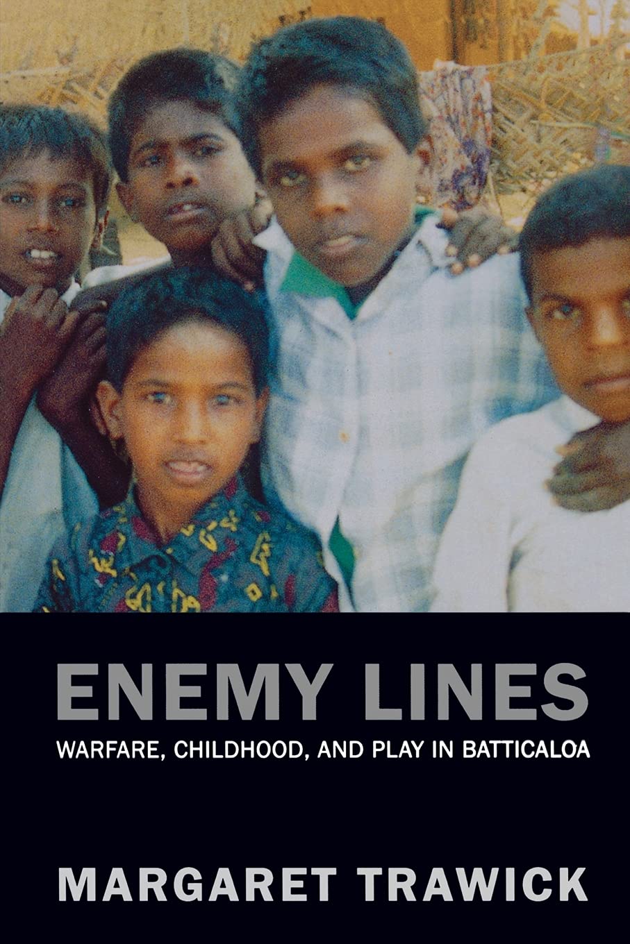 Enemy Lines: Warfare, Childhood, and Play in Batticaloa book