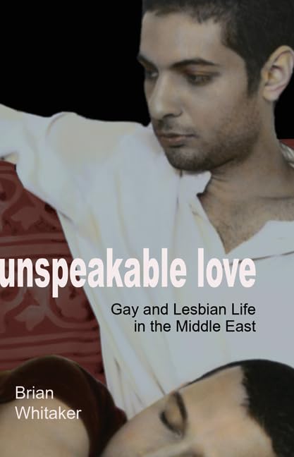 Unspeakable Love: Gay and Lesbian Life in the Middle East Books