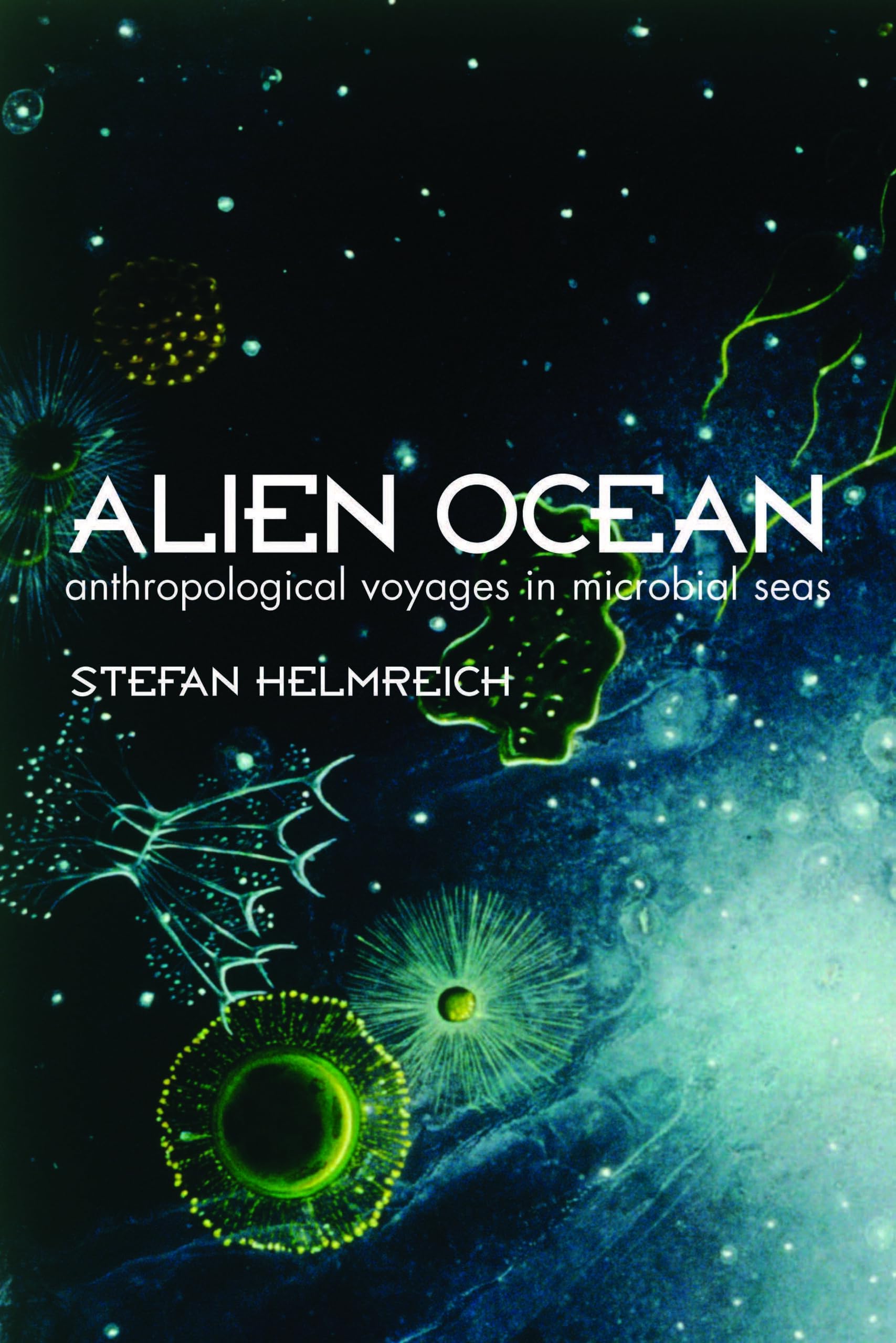Alien Ocean: Anthropological Voyages in a Microbial Sea Social Sciences