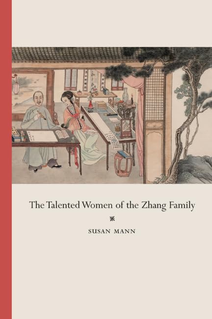 The Talented Women of the Zhang Family (Philip E. Lilienthal Books in Asian Studies) Social Sciences
