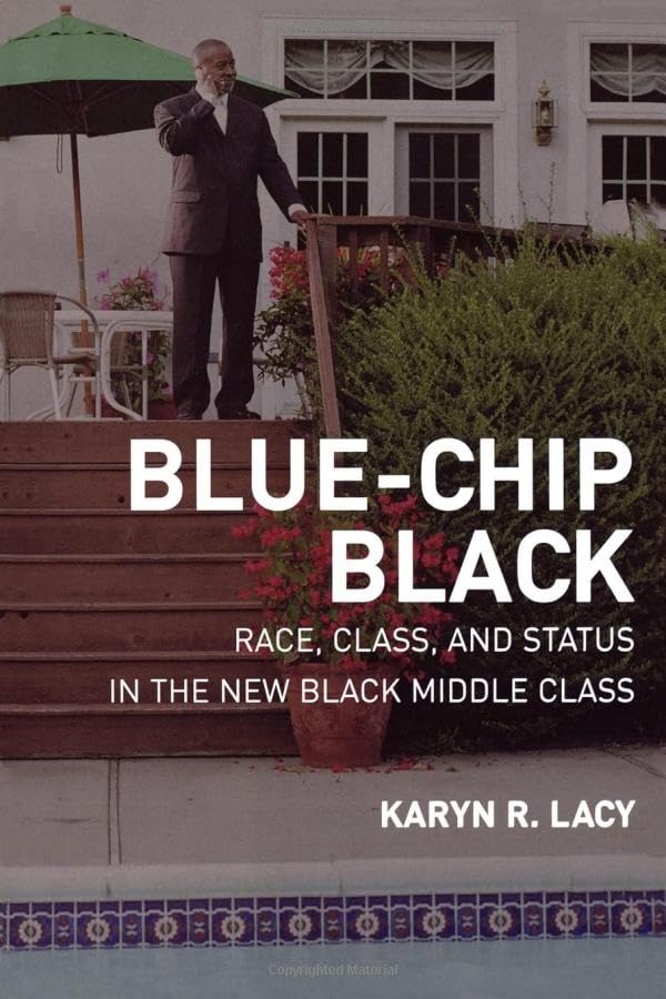 Blue-Chip Black: Race, Class, and Status in the New Black Middle Class Books
