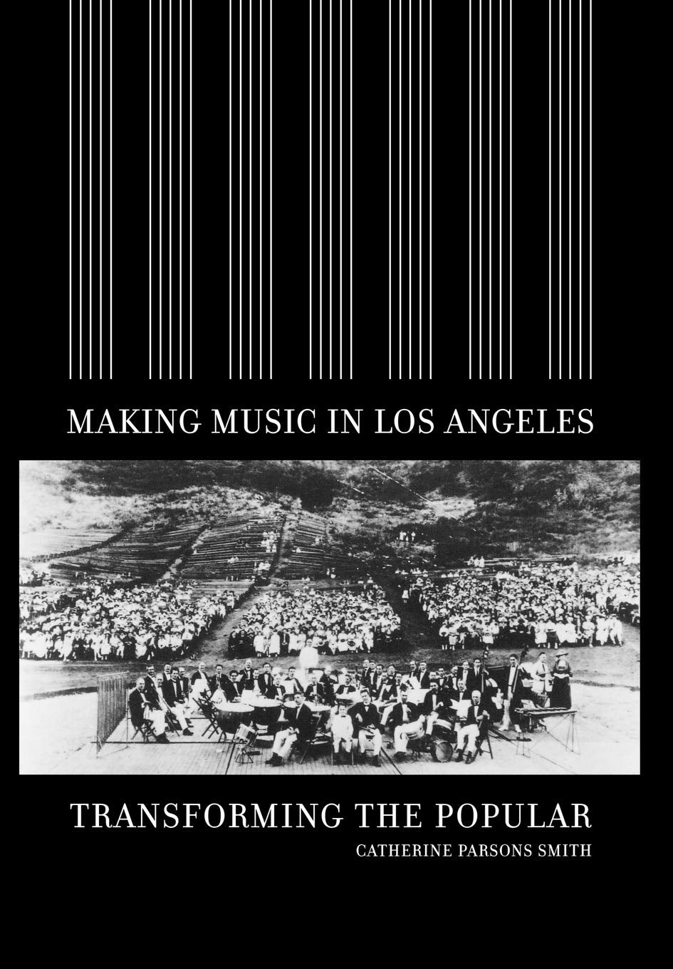 Making Music in Los Angeles: Transforming the Popular (Roth Family Foundation Music in America Books) Arts & Music