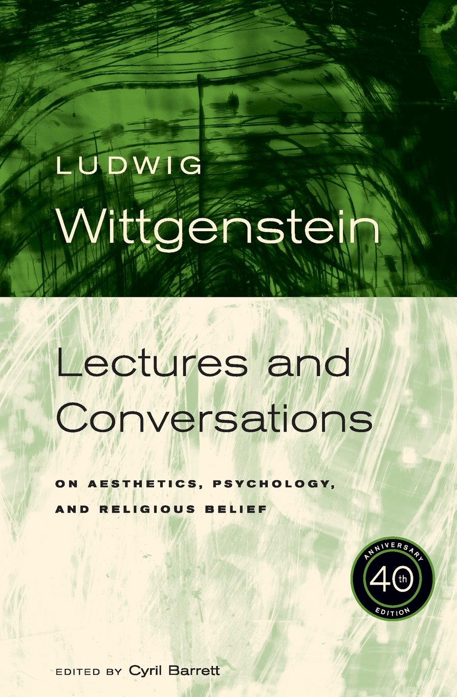 Lectures and Conversations on Aesthetics, Psychology and Religious Belief Philosophy