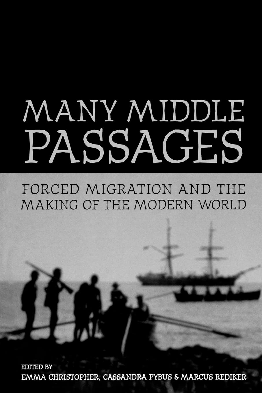 Many Middle Passages: Forced Migration and the Making of the Modern World (California World History Library, Band 5) Books
