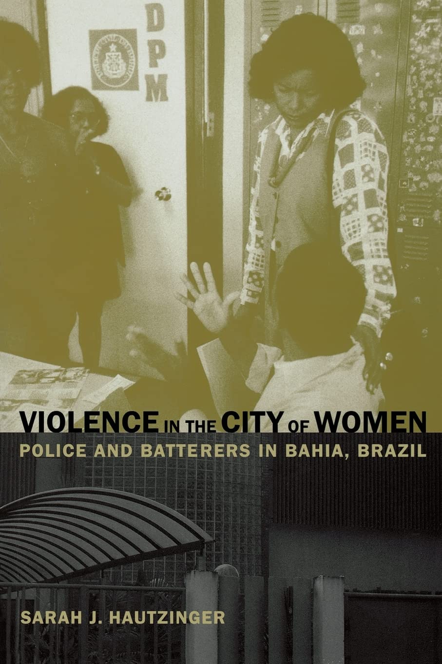 Violence in the City of Women: Police and Batterers in Bahia, Brazil Law