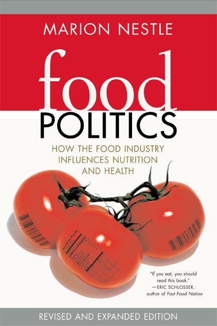 Food Politics: How the Food Industry Influences Nutrition and Health (California Studies in Food and Culture, 3, Band 3) Medicine